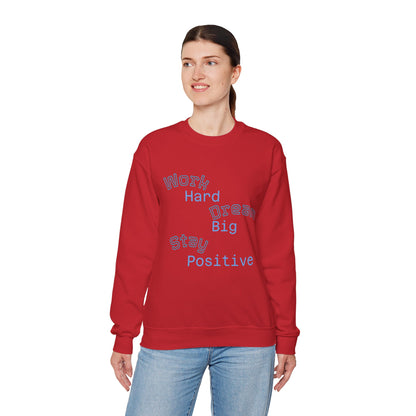 Inspirational Crewneck Sweatshirt - Work Hard Dream Big Stay Positive, Cozy Gift, Unisex Apparel, Motivational Fashion, Casual Wear,