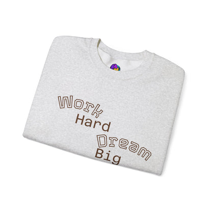Inspirational Crewneck Sweatshirt - Work Hard Dream Big Stay Positive, Cozy Gift, Unisex Apparel, Motivational Fashion, Casual Wear,