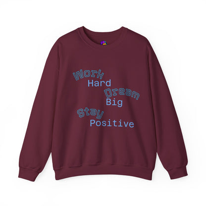 Inspirational Crewneck Sweatshirt - Work Hard Dream Big Stay Positive, Cozy Gift, Unisex Apparel, Motivational Fashion, Casual Wear,
